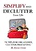 Simplify and DeClutter Your Life: 78 Tips for Organized, Clutter-free Living (Simplification Series Book 1)