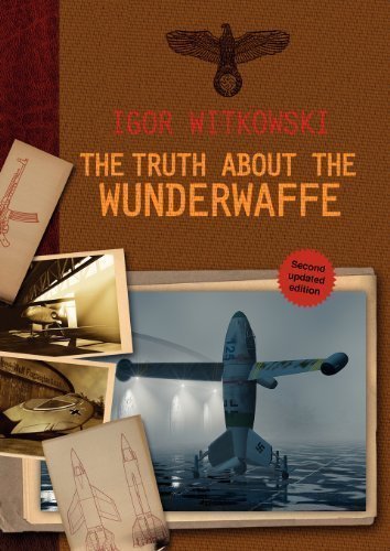 The Truth about the Wunderwaffe by Igor Witkowski (Jan 15 2013)