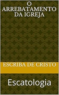 Livro O ARREBATAMENTO DA IGREJA: Escatologia