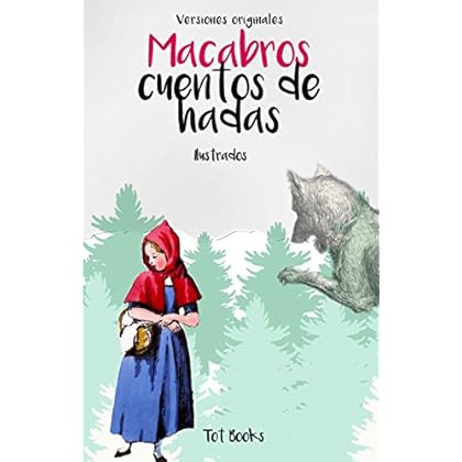 Los cuentos sin censura (Ilustrados y con anotaciones): Macabros cuentos de hadas Los cuentos sin censura (Ilustrados y con anotaciones): Macabros cuentos de hadas