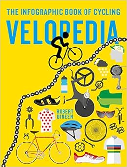 Velopedia : The Infographic Book of Cycling Velopedia : The Infographic Book of Cycling