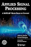 Applied Signal Processing: A MATLABTM-Based Proof of Concept (Signals and Communication Technology (Paperback)) by Thierry Dutoit, Ferran Marques