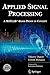 Applied Signal Processing: A MATLABTM-Based Proof of Concept (Signals and Communication Technology (Paperback)) by Thierry Dutoit, Ferran Marques