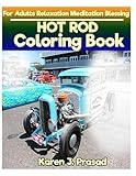 HOT ROD Coloring book for Adults Relaxation Meditation Blessing: Sketches Coloring Book Grayscale Images by Karen Prasad