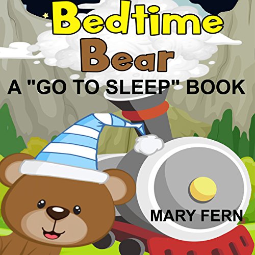 R.e.a.d Bed Time Bear Goes to Sleepy Mountain: Solve Your Child's Sleep Problems [K.I.N.D.L.E]