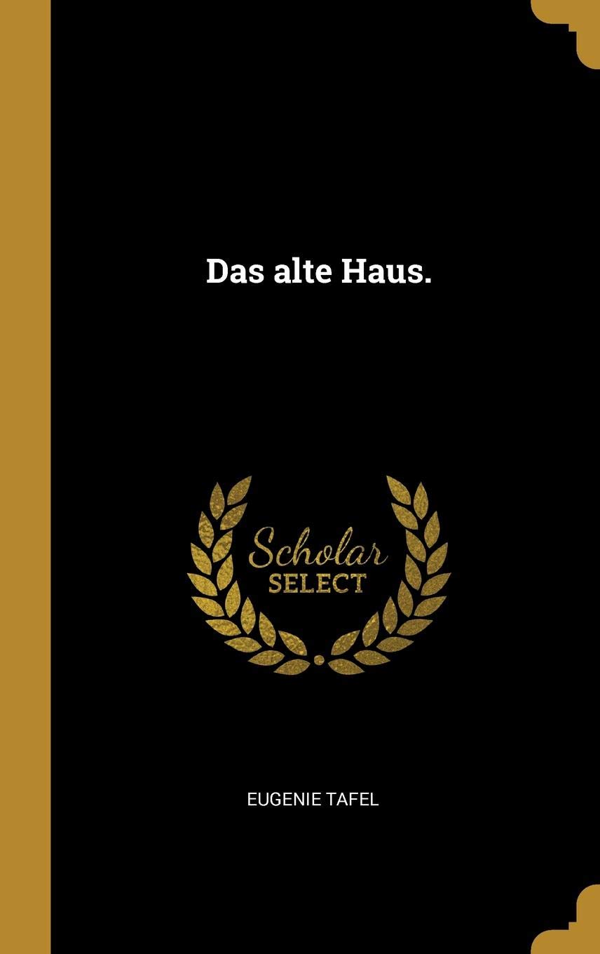 Das Alte Haus German Edition Eugenie Tafel 9780341221258