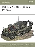 SdKfz 251 Half-Track 1939-45 (New Vanguard) by Bruce Culver, Jim Laurier
