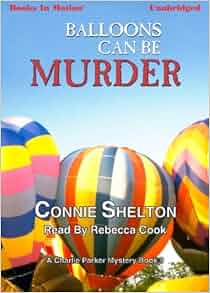 Balloons Can Be Murder By Connie Shelton Charlie Parker