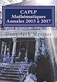 Image de CAPLP mathématiques Annales 2015 à 2017 (French Edition)