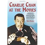 Charlie Chan at the Movies: History, Filmography, and Criticism