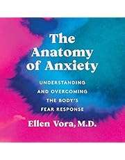 The Anatomy of Anxiety: Understanding and Overcoming the Body's Fear Response