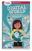 A Smart Girl's Guide: Digital World: How to Connect, Share, Play, and Keep Yourself Safe