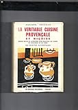 La Veritable Cuisine Prvencale et Nicoise: Nouvelle Ediion Revue et Augmentee d'un Choix de Recettes by 