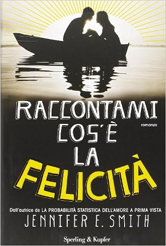 Jennifer E.Smith - Raccontami cos'è la felicità (2013)