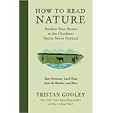 How to Read Nature: Awaken Your Senses to the Outdoors You’ve Never Noticed (Natural Navigation)