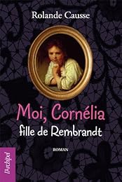 Moi, Cornélia, fille de Rembrandt