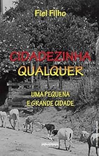 Livro CIDADEZINHA QUALQUER: UMA PEQUENA E GRANDE CIDADE