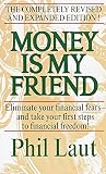 Money Is My Friend: Eliminate Your Financial Fears--And Take Your First Steps to Financial Freedom! by Phil Laut