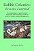 Rabbit Colonies: Lessons Learned: A compendium of observations, materials and techniques from 15 years of rabbit colony management. by Kathryn Kerby