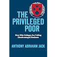 The Privileged Poor: How Elite Colleges Are Failing Disadvantaged Students