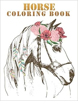 Amazon Com Horse Coloring Book The Amazing World Of Horses Adult Coloring Book Size Large 8 5 X 11 100 Pages 9781674127064 Press Creative Colors Books