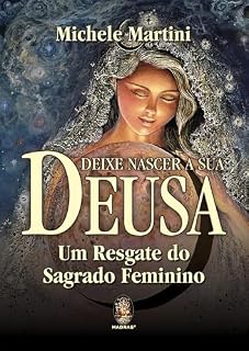 Livro Deixe nascer a sua deusa: Um resgate do sagrado feminino