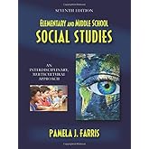 Elementary and Middle School Social Studies: An Interdisciplinary, Multicultural Approach, Seventh Edition