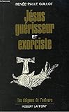 Jésus, guérisseur et exorciste (Les Enigmes de l'univers) (French Edition) by 