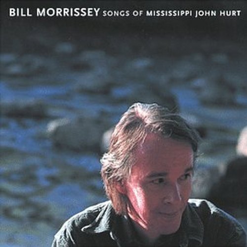 Bill Morrissey - Songs of Mississippi John Hurt