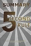 Summary: The 5 Second Rule: Transform Your Life, Work, and Confidence with Everyday Courage
