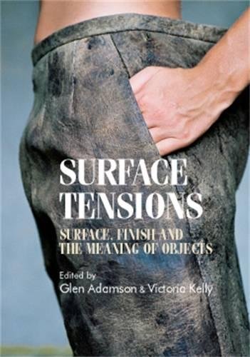 Surface tensions: Surface, finish and the meaning of objects (Studies in Design and Material Culture by