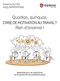 QUADRAS QUINQUAS CRISE DE MOTIVATION AU TRAVAIL RIEN D'ANORMAL METHODE POUR SE: METHODE POUR SE (RE)MOTIVER EN 2E PARTIE DE VIE PROFESSIONNELLE. by 