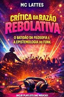 Livro Crítica da razão rebolativa: o batidão da filosofia e a epistemologia do funk (Coleção Razão Rebolada Livro 2)