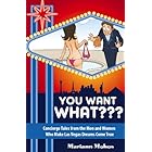 You Want WHAT??? - Concierge Tales from the Men and Women Who Make Las Vegas Dreams Come True: UPDATED and EXPANDED Edition