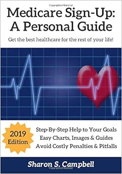 Medicare Sign-Up: A Personal Guide: Get the best healthcare for the rest of your life!, by Sharon S. Campbell