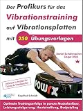 Der Profikurs für das Vibrationstraining auf Vibrationsplatten mit 250 Übungsvorlagen: Optimale Tr by Siegfried Schmidt