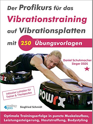 Der Profikurs für das Vibrationstraining auf Vibrationsplatten mit 250 Übungsvorlagen: Optimale Tr by Siegfried Schmidt