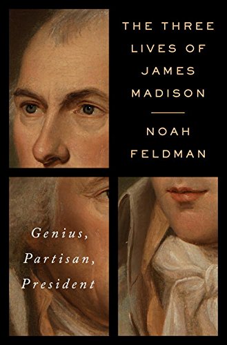 Download The Three Lives of James Madison: Genius, Partisan, President Download The Three Lives of James Madison: Genius, Partisan, President