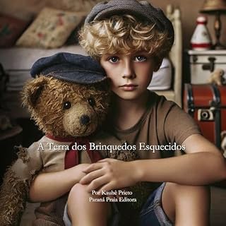 Livro A Terra dos Brinquedos Esquecidos: Lucas: Ele é curioso demais! (Jornadas do Coração Livro 1)