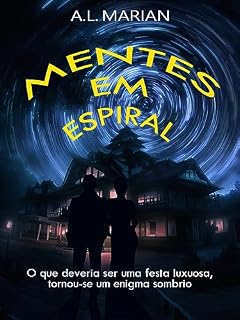 Livro Mentes em Espiral: O que deveria ser uma festa luxuosa, tornou-se um enigma sombrio (Labirintos da Mente Livro 3)