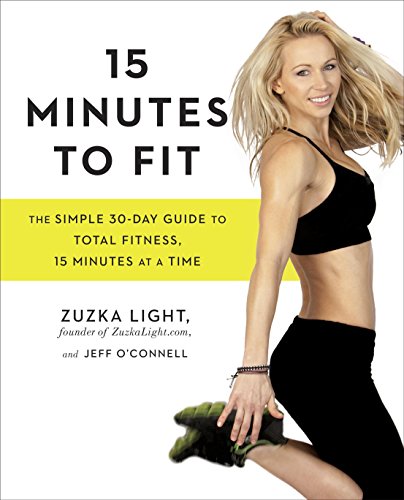 Download 15 Minutes to Fit: The Simple 30-Day Guide to Total Fitness, 15 Minutes At A Time Download 15 Minutes to Fit: The Simple 30-Day Guide to Total Fitness, 15 Minutes At A Time