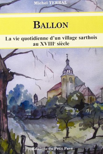 La  vie quotidienne d'un village sarthois au XVIIIème siècle à Ballon