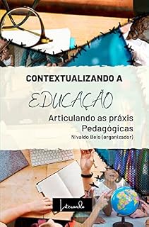 Livro CONTEXTUALIZANDO A EDUCAÇÃO - Articulando as práxis pedagógicas