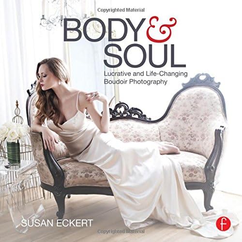 Download Body and Soul: Lucrative and Life-Changing Boudoir Photography PDF