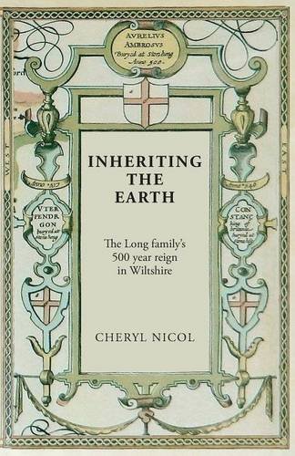 Inheriting the Earth: The Long Family's 500 Year Reign in Wiltshire