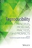 Reproducibility: Principles, Problems, Practices,and Prospects