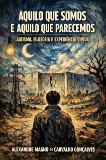 Livro Aquilo que somos e aquilo que parecemos: Autismo, mascaramento social e o custo invisível de funcionar
