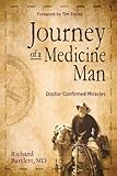 Journey of a Medicine Man: Doctor Confirmed Miracles by Richard Bartlett
