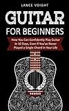 Guitar for Beginners: How You Can Confidently Play Guitar In 10 Days, Even If You've Never Played a by 