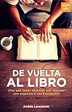 De Vuelta al Libro: ¿Por qué todos tenemos que regresar con urgencia a Las Escrituras? (Spanish Edition)